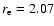 $r_{\rm e}=2.07$