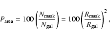\begin{displaymath}P_{\rm area}=100\left(\frac{N_{\rm mask}}{N_{\rm gal}}\right) = 100\left(\frac{R_{\rm mask}}{R_{\rm gal}}\right)^{2},
\end{displaymath}