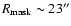 $R_{\rm mask}\sim23 ''$