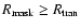 $R_{\rm mask}
\geq R_{\rm tran}$