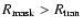 $R_{\rm mask}>R_{\rm tran}$