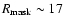 $R_{\rm mask}\sim17$