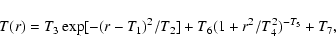 \begin{displaymath}T(r)=T_3
\exp[-(r-T_1)^2/T_2]+T_6(1+r^2/T_4^2)^{-T_5}+T_7,
\end{displaymath}