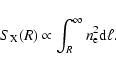 \begin{displaymath}S_{\rm X}(R)\propto\int_{R}^{\infty} n_{\rm e}^2 {\rm d}\ell.
\end{displaymath}