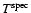 $T^{\rm spec}$