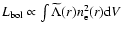 $L_{\rm bol} \propto \int \widetilde{\Lambda}(r) n^2_{\rm
e}(r) {\rm d}V$