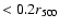 $<0.2
r_{\rm 500}$