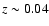 $z \sim 0.04$