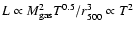 $L
\propto M_{\rm gas}^2 T^{0.5}/r_{500}^3 \propto T^2$