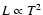 $L\propto T^2$