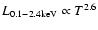 $L_{\rm
0.1-2.4keV} \propto T^{2.6}$
