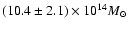 $(10.4\pm 2.1) \times 10^{14} M_{\odot}$