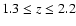 $1.3 \leq z \leq 2.2$