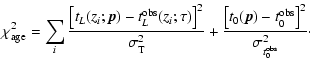 $\displaystyle %
\chi_{\rm age}^{2} = \sum_{i}{\frac{\left[t_L(z_i;\vec{p}) -
t^...
...\left[t_0(\vec{p}) - t^{\rm obs}_0\right]^{2}}{\sigma_{t^{\rm obs}_0}^{2}}\cdot$