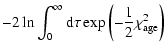 $\displaystyle -2\ln\int_{0}^{\infty}{\rm d}{\tau}\exp
\left(-\frac{1}{2}\chi_{\rm age}^{2}\right)$