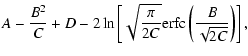$\displaystyle A -\frac{{B}^2}{C}+D-2\ln\left[\sqrt{\frac{\pi}{2C}}{{\rm erfc}}\left(\frac{B}{\sqrt{2C}}\right)\right],$