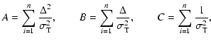 $\displaystyle A=\sum_{i=1}^n\frac{\Delta^2}{\sigma_{\rm {T}}^{2}}, \quad \quad ...
...sigma_{\rm {T}}^{2}}, \quad \quad C=\sum_{i=1}^n\frac{1}{\sigma_{\rm {T}}^{2}},$