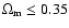 $\Omega_{\rm {m}} \leq 0.35$