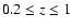 $0.2 \leq z \leq 1$