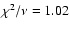 $\chi ^2/\nu = 1.02$