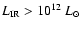 $L_{\rm IR}>10^{12}~L_\odot$