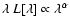 $\lambda~ L[\lambda]\propto\lambda^\alpha$