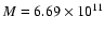 $M=6.69\times10^{11}$