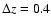 $\Delta z=0.4$