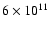 $6\times 10^{11}$