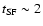 $t_{\rm SF}\sim2$