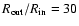 $R_{\rm out}/R_{\rm in}=30$