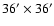 $36^\prime\times36^\prime$