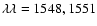 $\lambda\lambda=1548,1551$