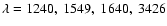 $\lambda=1240,\ 1549,\ 1640,\ 3426$