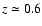 $z\simeq0.6$