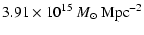 $\displaystyle 3.91\times 10^{15}~{M}_\odot~{\rm Mpc}^{-2}$