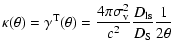 $\displaystyle \kappa(\theta) = \gamma^{\rm T}(\theta) = \frac{4\pi\sigma_{\rm v}^2}{c^2}\frac{D_{\rm ls}}{D_{\rm S}}\frac{1}{2 \theta}$
