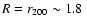 $R=r_{200}\sim
1.8~$