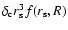 $\delta_{\rm c}r_{\rm s}^3f(r_{\rm s},R)$