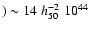 $) \sim 14\;h_{50}^{-2}\;10^{44}~$
