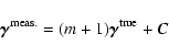 \begin{displaymath}
\vec{\gamma}^{\rm meas.} = (m+1) \vec{\gamma}^{\rm true} + \vec{C}
\end{displaymath}