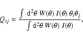 \begin{displaymath}
Q_{ij} = \frac{\int ~ {\rm d}^2\theta ~ W(\theta) ~
I(\thet...
...a_i
\theta_j} {\int {\rm d}^2\theta ~ W(\theta) ~I(\theta) },
\end{displaymath}
