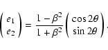 \begin{displaymath}
\left(
\begin{array}{c}
e_1\\
e_2
\end{array}\right)
= \fra...
...gin{array}{c}
\cos 2\theta\\
\sin 2\theta
\end{array}\right).
\end{displaymath}