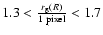 $1.3<\frac{r_{\rm g}(R)}{1~{\rm pixel}}<1.7$