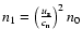 $n_1 = \left( \frac{u_{\rm s}}{c_{\rm n}}
\right)^2 n_0$