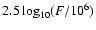 $2.5\log_{10}(F/10^6)$