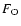 $F_{\rm O}$