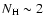 $N_{{\rm H}}\sim 2$