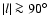 $\vert l\vert \ga 90^{\circ}$
