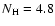 $N_{{\rm H}}=4.8$